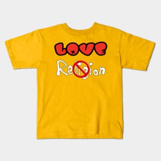 LOVE NOT Religion - Front Kids T-Shirt